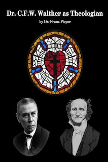 Front cover_Dr. C.F.W. Walther as Theologian