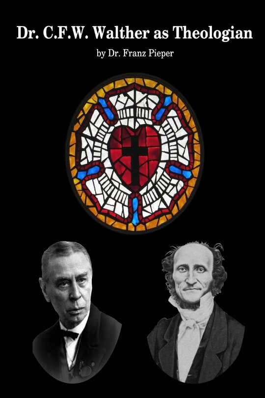 Front cover_Dr. C.F.W. Walther as Theologian