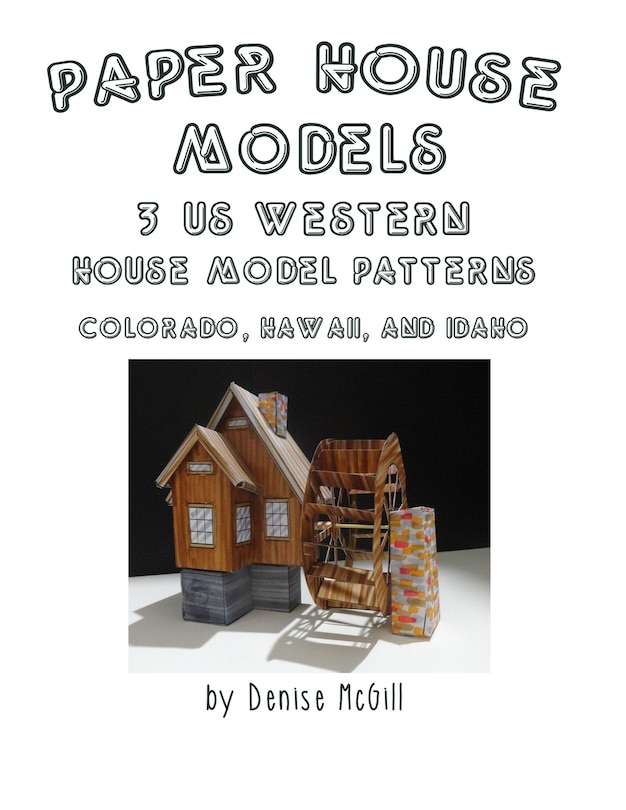 Couverture_Paper House Models, 3 US West House Model Patterns; Colorado, Hawaii, Idaho