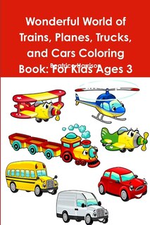Front cover_Wonderful World of Trains, Planes, Trucks, and Cars Coloring Book