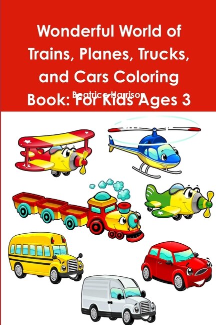 Front cover_Wonderful World of Trains, Planes, Trucks, and Cars Coloring Book