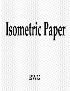 Isometric Paper: 50 Pages 8.5 X 11