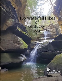 Front cover_155 Waterfall Hikes of Kentucky Book One