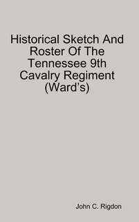 Front cover_Historical Sketch And Roster Of The Tennessee 9th Cavalry Regiment (Ward's)