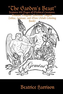 The The Garden's Beast: Features 100 Pages of Mythical Creatures, Demons, Dragons, Unicorns, Angels, Zodiac, Centaur, and More (Adult Coloring Book)