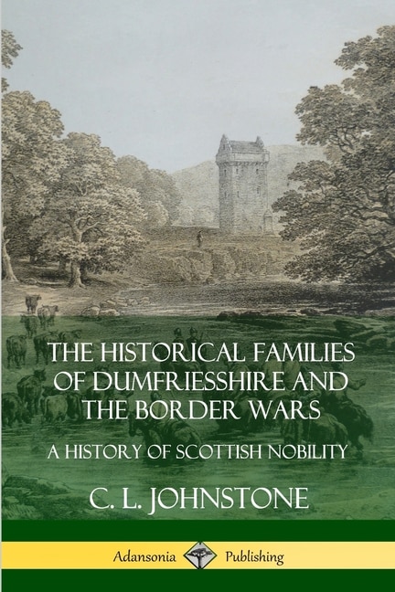 Couverture_The Historical Families of Dumfriesshire and the Border Wars