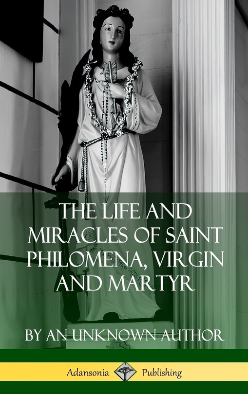 Couverture_The Life and Miracles of Saint Philomena, Virgin and Martyr (Hardcover)