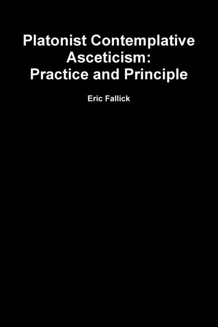 Platonist Contemplative Asceticism: Practice and Principle