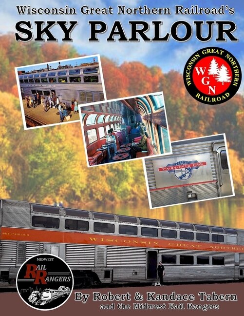 Front cover_Wisconsin Great Northern Railroad's Sky Parlour