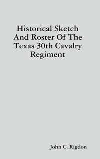 Couverture_Historical Sketch And Roster Of The Texas 30th Cavalry Regiment