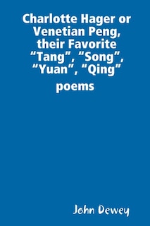 Couverture_Charlotte Hager or Venetian Peng, or Their Favorite Tang, Song, Yuan, Qing poems
