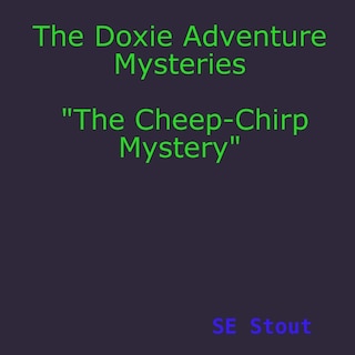 Front cover_The Doxie Adventure Mysteries The Cheep-Chirp Mystery