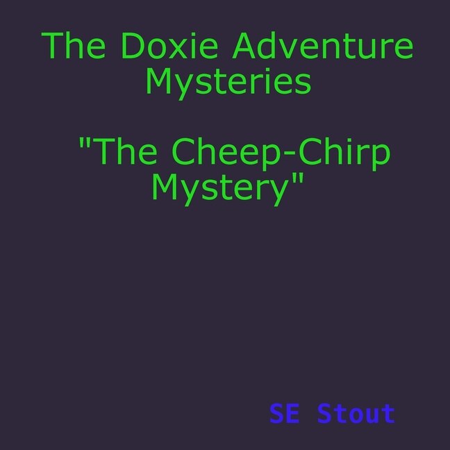 Front cover_The Doxie Adventure Mysteries The Cheep-Chirp Mystery