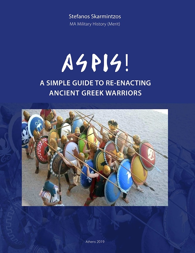 Front cover_Aspis! A Simple Guide to Re-enacting Ancient Greek Warriors