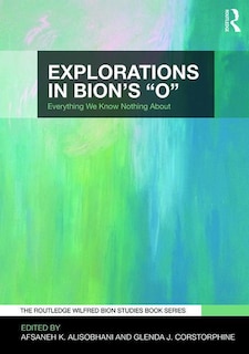 Front cover_Explorations In Bion's 'o'