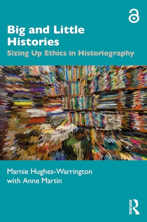 Big And Little Histories: Sizing Up Ethics In Historiography