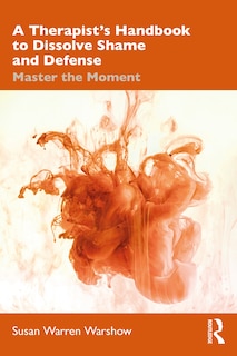 Couverture_A Therapist's Handbook To Dissolve Shame And Defense
