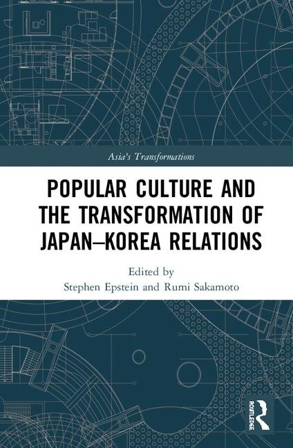 Front cover_Popular Culture And The Transformation Of Japan-korea Relations