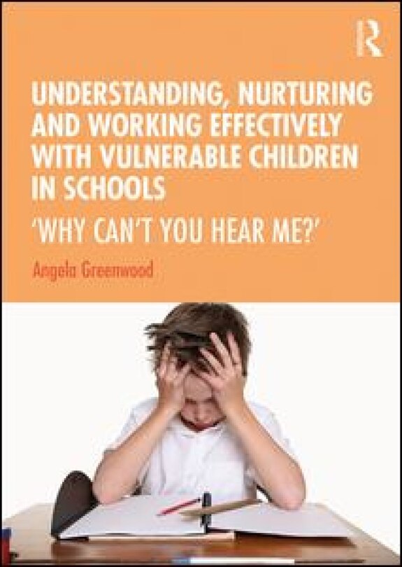 Front cover_Understanding, Nurturing And Working Effectively With Vulnerable Children In Schools