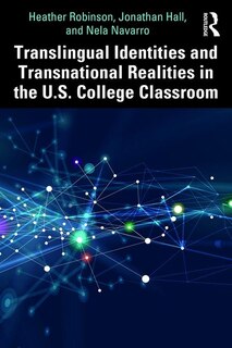 Front cover_Translingual Identities And Transnational Realities In The U.s. College Classroom