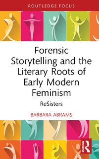 Front cover_Forensic Storytelling and the Literary Roots of Early Modern Feminism