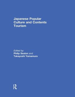 Front cover_Japanese Popular Culture And Contents Tourism