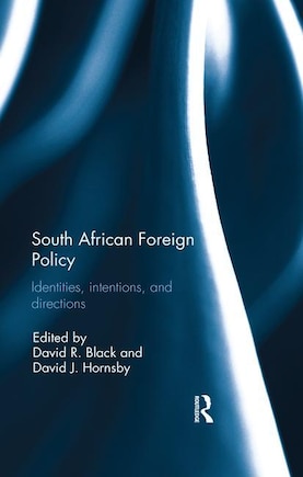 South African Foreign Policy: Identities, Intentions, And Directions