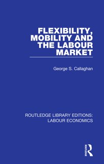 Front cover_Flexibility, Mobility And The Labour Market
