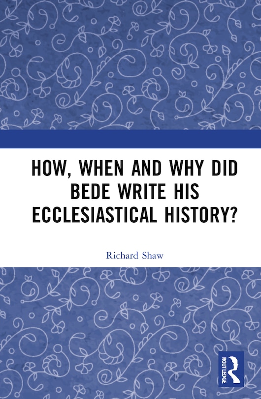 Front cover_How, When And Why Did Bede Write His Ecclesiastical History?