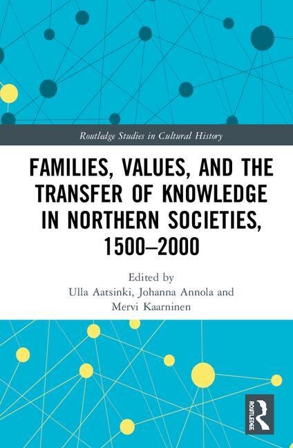 Couverture_Families, Values, And The Transfer Of Knowledge In Northern Societies, 1500-2000