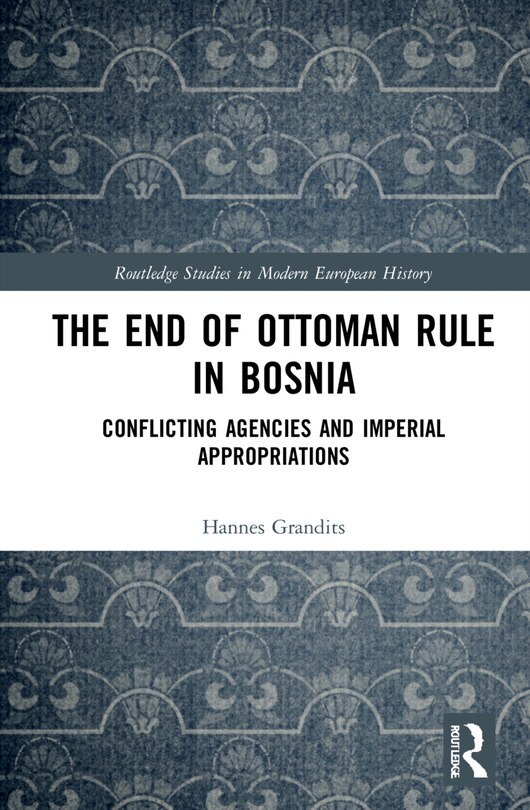 Front cover_The End of Ottoman Rule in Bosnia