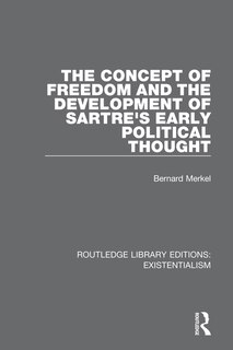 Front cover_The Concept Of Freedom And The Development Of Sartre's Early Political Thought