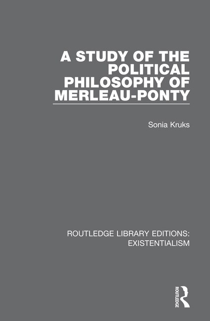 Front cover_A Study Of The Political Philosophy Of Merleau-ponty