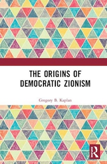 Front cover_The Origins of Democratic Zionism