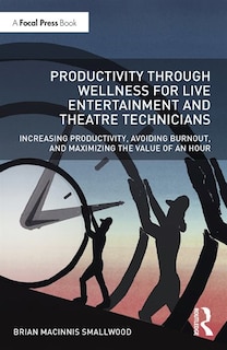 Front cover_Productivity Through Wellness For Live Entertainment And Theatre Technicians