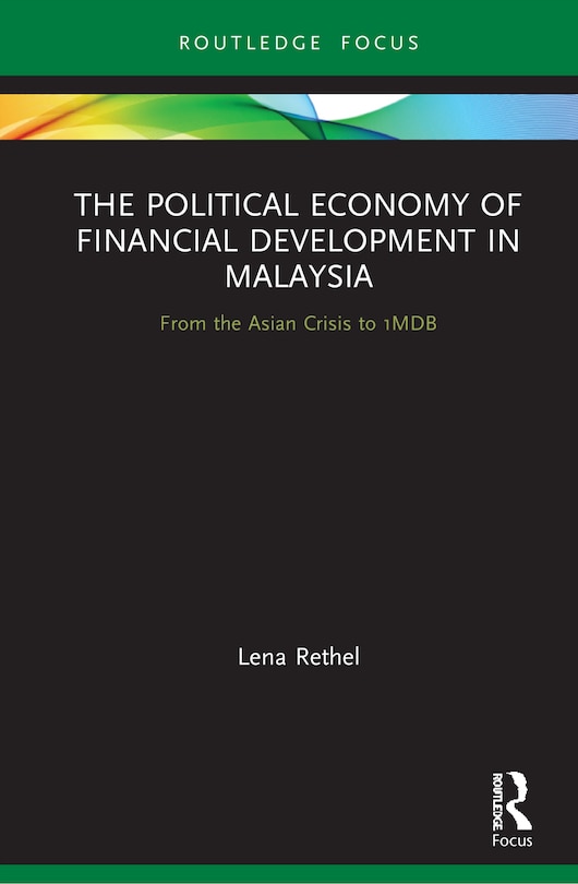 Front cover_The Political Economy Of Financial Development In Malaysia