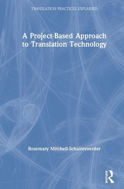Front cover_A Project-based Approach To Translation Technology