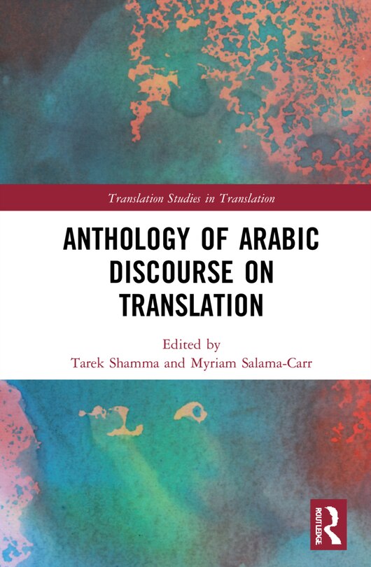 Front cover_Anthology Of Arabic Discourse On Translation