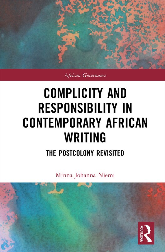 Front cover_Complicity And Responsibility In Contemporary African Writing