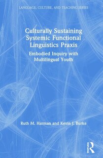 Front cover_Culturally Sustaining Systemic Functional Linguistics Praxis