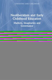 Front cover_Neoliberalism And Early Childhood Education
