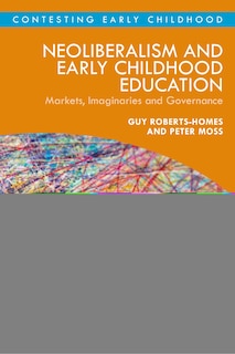 Front cover_Neoliberalism And Early Childhood Education