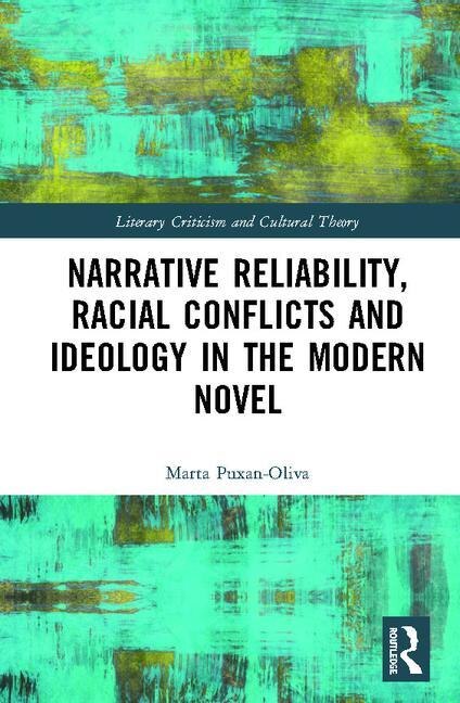 Couverture_Narrative Reliability, Racial Conflicts And Ideology In The Modern Novel