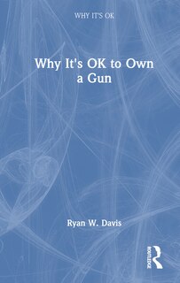 Couverture_Why It's OK to Own A Gun