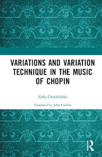 Front cover_Variations And Variation Technique In The Music Of Chopin
