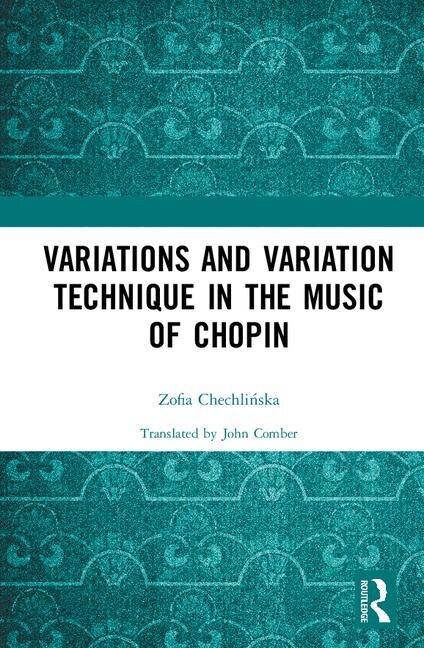 Front cover_Variations And Variation Technique In The Music Of Chopin