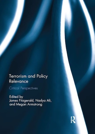 Terrorism And Policy Relevance: Critical Perspectives