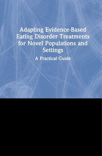 Couverture_Adapting Evidence-based Eating Disorder Treatments For Novel Populations And Settings