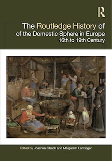 Couverture_The Routledge History of the Domestic Sphere in Europe