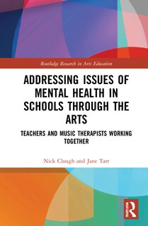 Front cover_Addressing Issues Of Mental Health In Schools Through The Arts